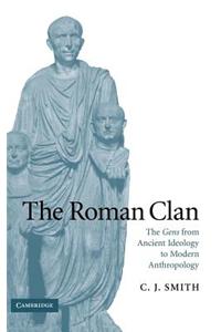 Roman Clan, The: The Gens from Ancient Ideology to Modern Anthropology