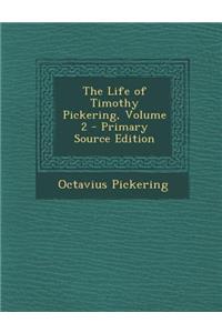 The Life of Timothy Pickering, Volume 2