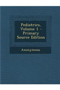 Pediatrics, Volume 1