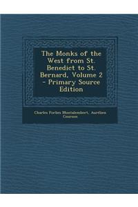 The Monks of the West from St. Benedict to St. Bernard, Volume 2