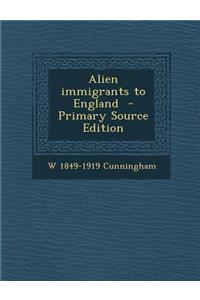 Alien Immigrants to England