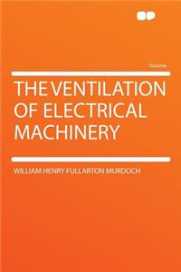The Ventilation of Electrical Machinery