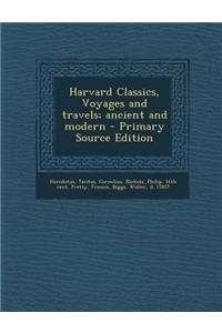 Harvard Classics, Voyages and Travels; Ancient and Modern - Primary Source Edition