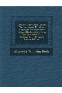 Catalecta Botanica Quibus Plantae Novae Et Minus Cognitae Describuntur Atque Illustrantur