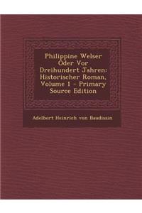 Philippine Welser Oder VOR Dreihundert Jahren