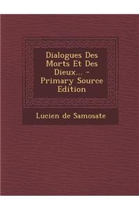 Dialogues Des Morts Et Des Dieux... - Primary Source Edition
