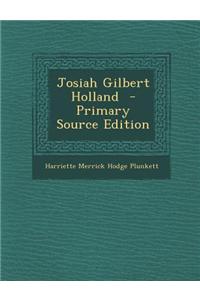 Josiah Gilbert Holland - Primary Source Edition