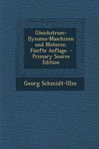 Gleichstrom-Dynamo-Maschinen Und Motoren. Funfte Auflage.