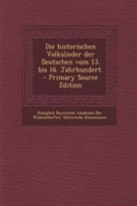 Die Historischen Volkslieder Der Deutschen Vom 13. Bis 16. Jahrhundert.