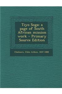 Tiyo Soga: A Page of South African Mission Work - Primary Source Edition