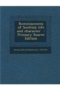 Reminiscences of Scottish Life and Character - Primary Source Edition