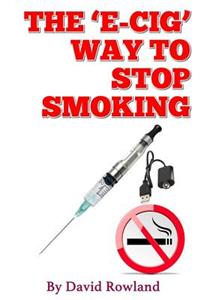 E-Cig Way to Stop Smoking: How to Stop Smoking with Electronic Cigarettes