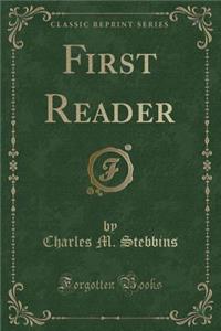 First Reader (Classic Reprint)