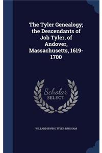 Tyler Genealogy; the Descendants of Job Tyler, of Andover, Massachusetts, 1619-1700