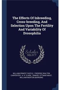 Effects Of Inbreeding, Cross-breeding, And Selection Upon The Fertility And Variability Of Drosophilia