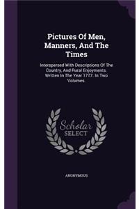 Pictures Of Men, Manners, And The Times