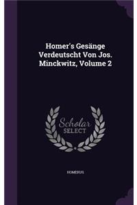 Homer's Gesänge Verdeutscht Von Jos. Minckwitz, Volume 2