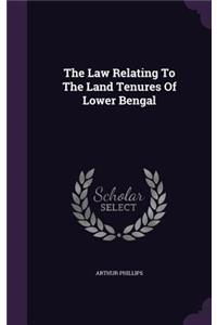 The Law Relating to the Land Tenures of Lower Bengal