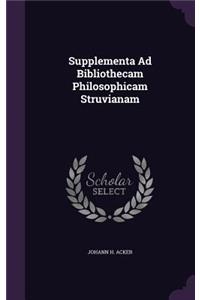 Supplementa Ad Bibliothecam Philosophicam Struvianam