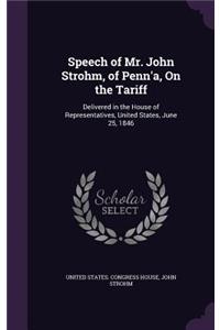 Speech of Mr. John Strohm, of Penn'a, On the Tariff