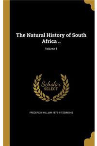 The Natural History of South Africa ..; Volume 1