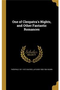 One of Cleopatra's Nights, and Other Fantastic Romances