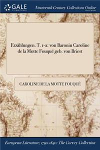 Erzahlungen. T. 1-2: Von Baronin Caroline de la Motte Fouque Geb. Von Briest