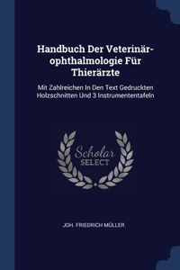 Handbuch Der Veterinär-ophthalmologie Für Thierärzte