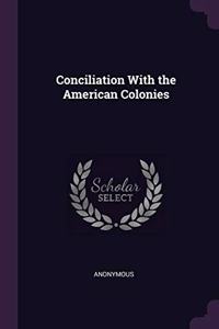 Conciliation With the American Colonies