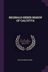 Reginald Heber Bishop of Calcutta