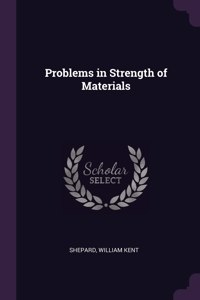 Problems in Strength of Materials
