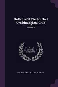 Bulletin Of The Nuttall Ornithological Club; Volume 6