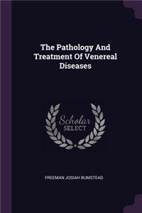 The Pathology And Treatment Of Venereal Diseases