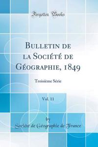 Bulletin de la Société de Géographie, 1849, Vol. 11: Troisième Série (Classic Reprint)