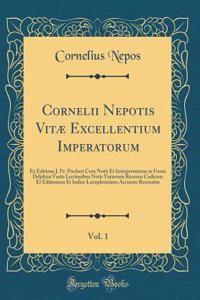 Cornelii Nepotis Vitæ Excellentium Imperatorum, Vol. 1