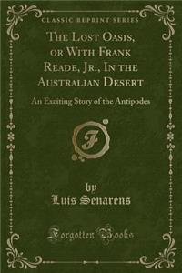 The Lost Oasis, or with Frank Reade, Jr., in the Australian Desert