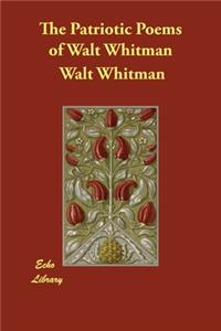 The Patriotic Poems of Walt Whitman