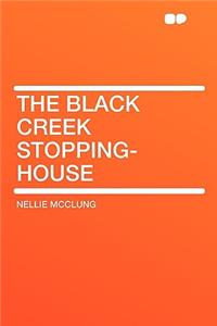 The Black Creek Stopping-House