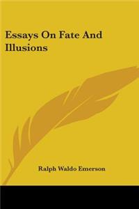 Essays On Fate And Illusions