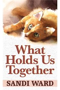 What Holds Us Together