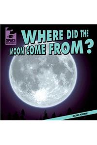 Where Did the Moon Come From?