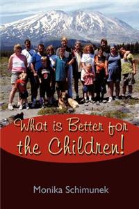 What is Better for the Children!