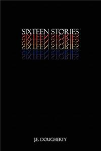 Sixteen Stories