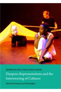 Performative Inter-Actions in African Theatre 1: Diaspora Representations and the Interweaving of Cultures