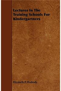 Lectures in the Training Schools for Kindergartners