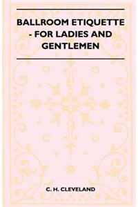 Ballroom Etiquette - For Ladies And Gentlemen