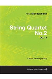 String Quartet No.2 Op.13 - A Score for Strings (1827)