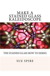 Make a Stained Glass Kaleidoscope