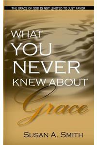 What You Never Knew About Grace
