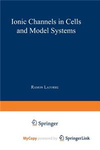 Ionic Channels in Cells and Model Systems